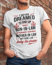 I Am Living The Dream - Amazing Gift For Son-In-Law Classic T-Shirt apparel-classic-tshirt-lifestyle-26