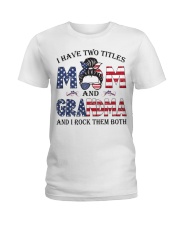 I HAVE TWO TITLES MOM AND GRANDMA AND I ROCK THEM BOTH Ladies T-Shirt tile
