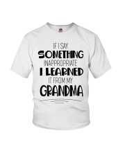 I LEARNED IT FROM MY GRANDMA - GIFT FOR GRANDKID Youth T-Shirt front