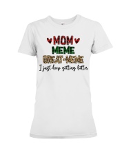 I JUST KEEP GETTING BETTER - PERFECT GIFT FOR MEME Premium Fit Ladies Tee tile