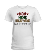 I JUST KEEP GETTING BETTER - PERFECT GIFT FOR MEME Ladies T-Shirt tile