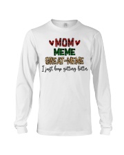 I JUST KEEP GETTING BETTER - PERFECT GIFT FOR MEME Long Sleeve Tee tile