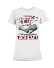 LOVE MY HEART COULD HOLD - GIFT FOR TICKLE MAMA Premium Fit Ladies Tee tile