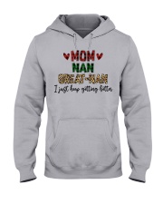 I JUST KEEP GETTING BETTER - PERFECT GIFT FOR NAN Hooded Sweatshirt front