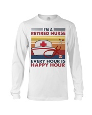 A RETIRED NURSE EVERY HOUR IS HAPPY HOUR Long Sleeve Tee tile