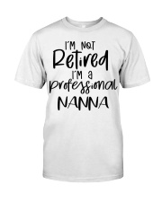 I'm Not Retired - I'm A Professional Nanna Classic T-Shirt tile