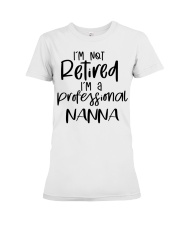 I'm Not Retired - I'm A Professional Nanna Premium Fit Ladies Tee tile