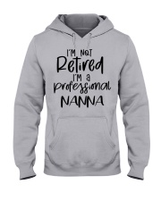 I'm Not Retired - I'm A Professional Nanna Hooded Sweatshirt front