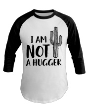 I AM NOT A HUGGER Baseball Tee thumbnail