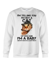 Im Telling You Im Not A Cat Mom Said Im A Baby T S Crewneck Sweatshirt thumbnail
