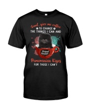Give Me Coffee - BLACK Pomeranian Classic T-Shirt front