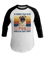 Of Course I Talk Vintage - Pug Baseball Tee tile