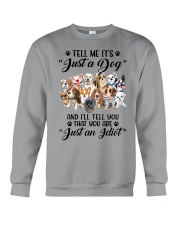 Tell Me It Just a Dog Crewneck Sweatshirt tile