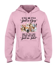 Tell Me It Just a Dog Hooded Sweatshirt front