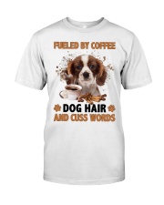 Fueled By - Cavalier King Charles Spaniel 2 Classic T-Shirt front