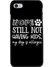 Nope Still Not Having Kids My Dog Is Allergie Phone Case tile