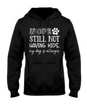 Nope Still Not Having Kids My Dog Is Allergie Hooded Sweatshirt tile