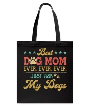 Best Dog Mom Ever - Just Ask My Dogs Tote Bag tile