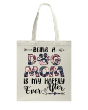 Being A Dog Mom Is My Happily Ever After Tote Bag tile