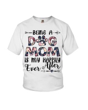 Being A Dog Mom Is My Happily Ever After Youth T-Shirt tile