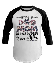 Being A Dog Mom Is My Happily Ever After Baseball Tee tile