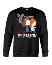 YOU'RE MY PERSON SHIRT Crewneck Sweatshirt front