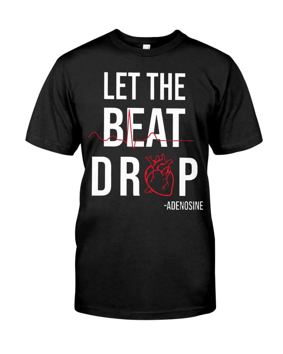Let the beat drop adenosine Classic T-Shirt