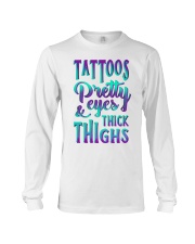 Tattoos Pretty Eyes And Thick Thighs Long Sleeve Tee tile