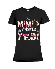 Floral at Mimi's the answer is yes Premium Fit Ladies Tee front
