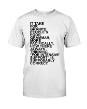 It take for granite people's poor grammar Classic T-Shirt front