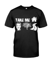take me home Classic T-Shirt front