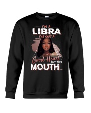 I'm a libra I've got a good heart but this mouth Crewneck Sweatshirt tile