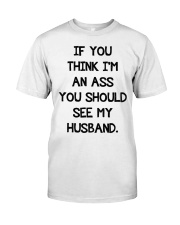If you think I an ass you should see my husband Premium Fit Mens Tee tile