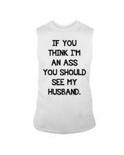 If you think I an ass you should see my husband Sleeveless Tee tile