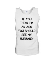 If you think I an ass you should see my husband Unisex Tank tile