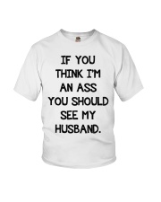 If you think I an ass you should see my husband Youth T-Shirt tile