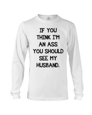 If you think I an ass you should see my husband Long Sleeve Tee tile