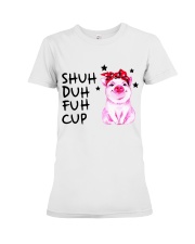 Shuh duh fuh cup Pig Premium Fit Ladies Tee tile