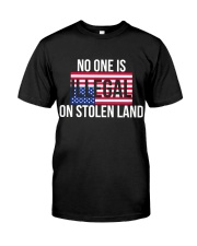 No one is illegal on stolen land Classic T-Shirt front