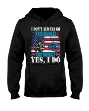 I don't always go fishing t-shirt Hooded Sweatshirt thumbnail