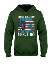 I don't always go fishing t-shirt Hooded Sweatshirt front