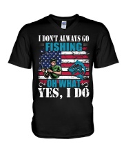 I don't always go fishing t-shirt V-Neck T-Shirt thumbnail