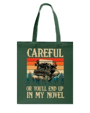 Writer - Careful Or You'll End Up In My Novel Tote Bag tile