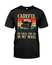 Writer - Careful Or You'll End Up In My Novel Classic T-Shirt front