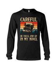 Writer - Careful Or You'll End Up In My Novel Long Sleeve Tee tile