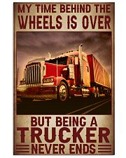 Trucker - My Time Behind The Wheels Is Over 11x17 Poster front