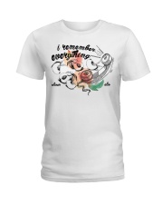 I REMEMBER EVERYTHING Ladies T-Shirt tile