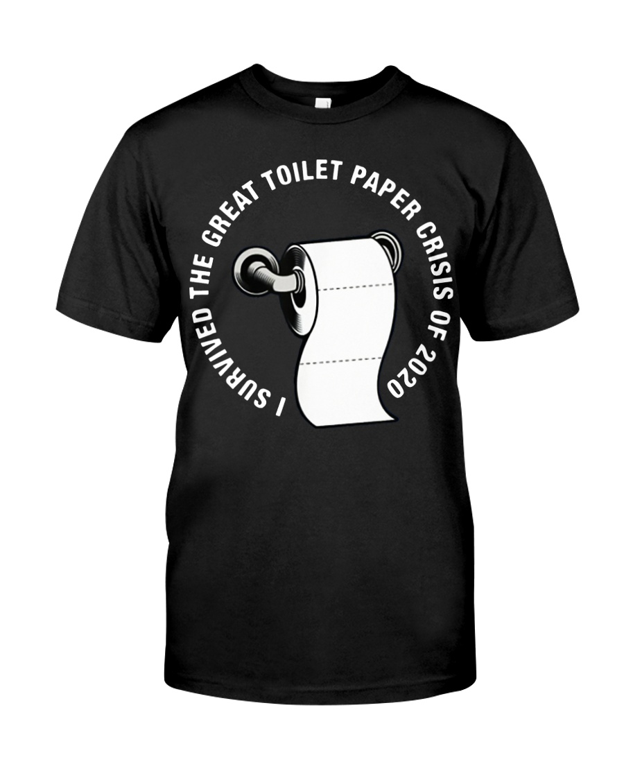 I Survived The Great Toilet Paper Crisis Of 2020 Classic T-Shirt
