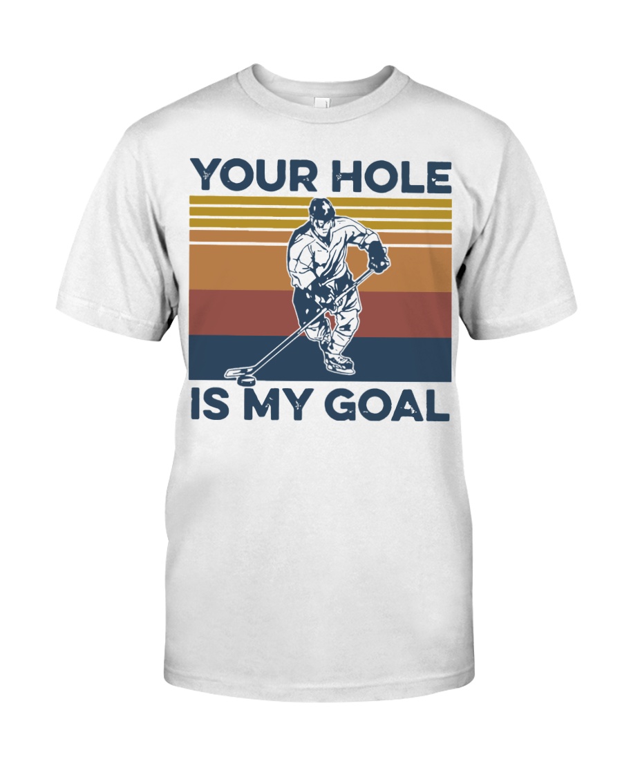 Hockey your hole is my goal vintage t-shirt Classic T-Shirt