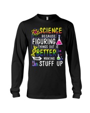 Science because figuring things out is a better Long Sleeve Tee thumbnail